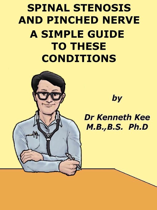 Title details for Spinal Stenosis and Pinched Nerve a Simple Guide to These conditions by Kenneth Kee - Available